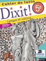 Dixit ! Cahier de latin 5e (Nathan 2017)