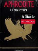 Le Monde Mythologie #21 - Aphrodite la séductrice