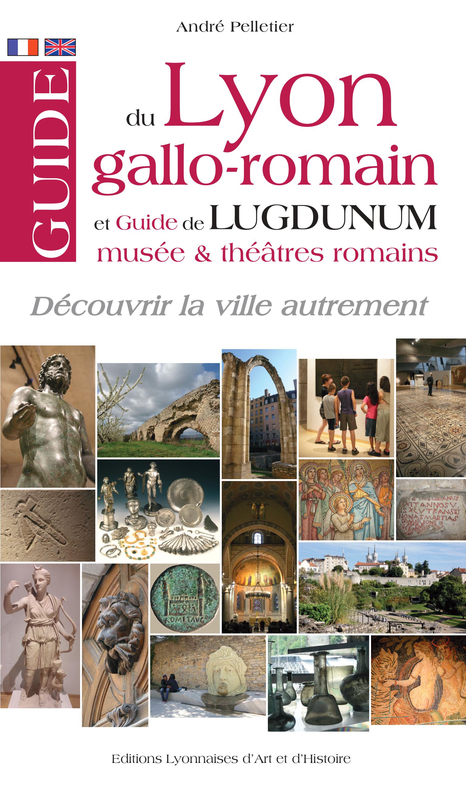 Guide Du Lyon Gallo-romain Et De Lugdunum, Musées Et Théâtres Romains ...