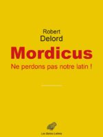Mordicus - Ne perdons pas notre latin !