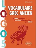 Vocabulaire grec ancien : 50 fiches thématiques et exercices ludiques pour débuter