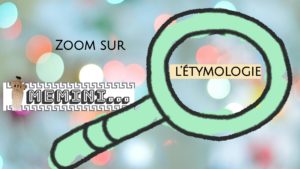 Memini #8 : Zoom sur l'étymologie