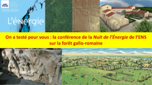 On a testé pour vous : la conférence de la Nuit de l’Énergie de l’ENS sur la forêt gallo-romaine