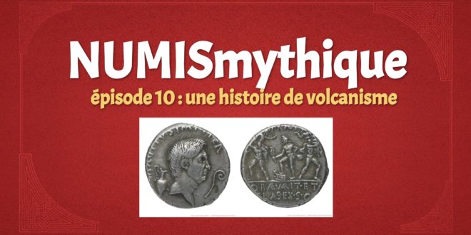 NUMISmythique #épisode 10 : une histoire de volcanisme