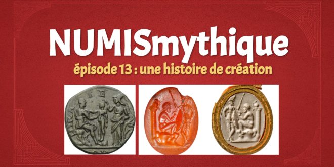 NUMISmythique #épisode 13 : une histoire de création