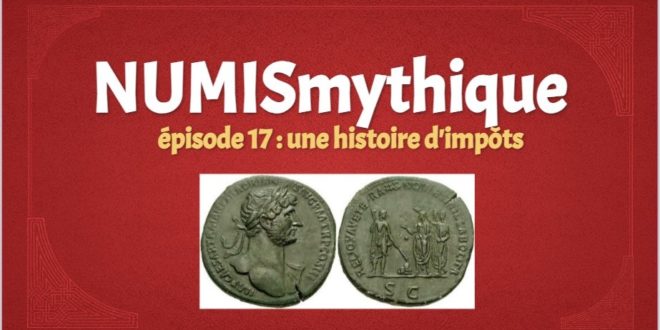 NUMISmythique #épisode 17 : une histoire d’impôts