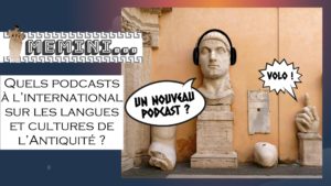 Memini#11 : Quels podcasts à l'international sur les langues et cultures de l'Antiquité ?